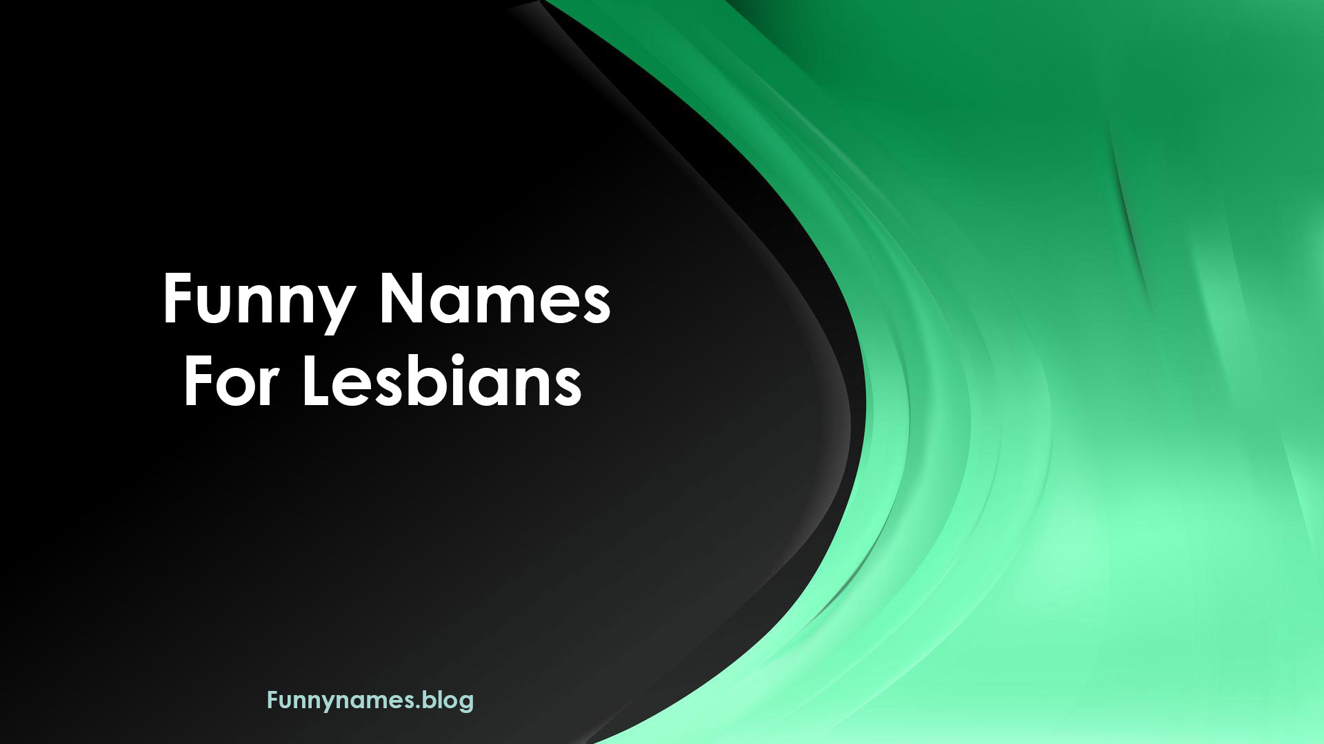 70+ Funny Names For Lesbians With Meanings