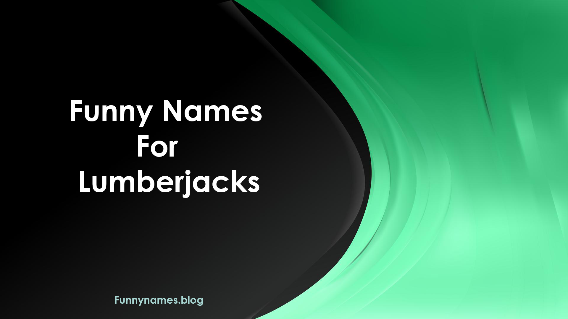 Best Funny Names for Lumberjacks