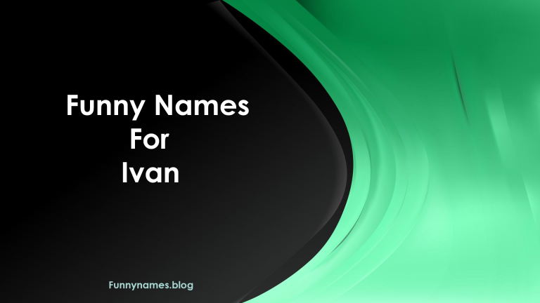 Funny Nicknames for Ivan