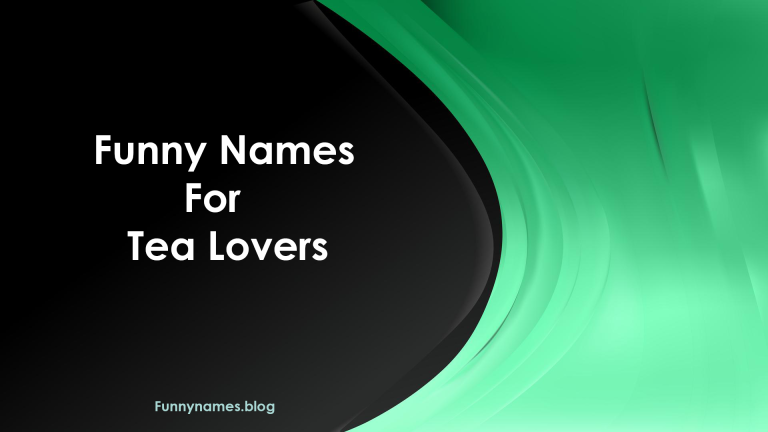 Funny Names for Tea Lovers
